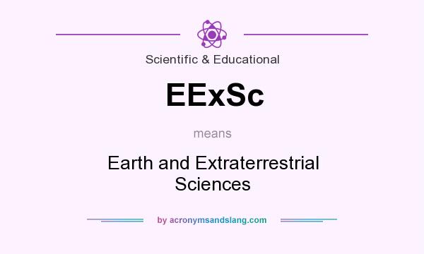 What does EExSc mean? It stands for Earth and Extraterrestrial Sciences
