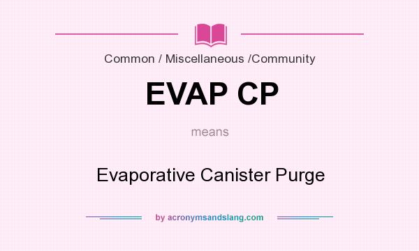 What does EVAP CP mean? It stands for Evaporative Canister Purge