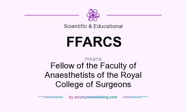 What does FFARCS mean? It stands for Fellow of the Faculty of Anaesthetists of the Royal College of Surgeons