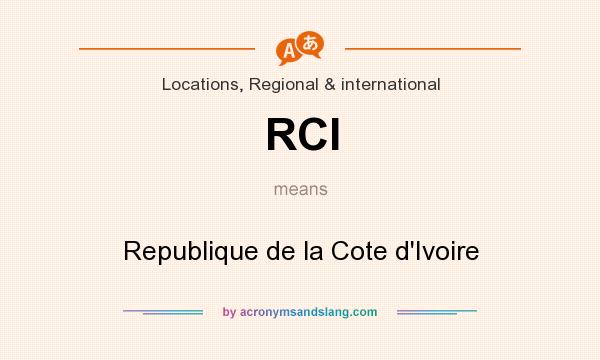 What does RCI mean? It stands for Republique de la Cote d`Ivoire