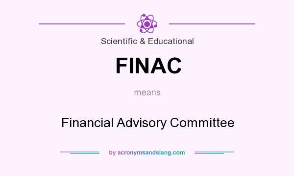 What does FINAC mean? It stands for Financial Advisory Committee