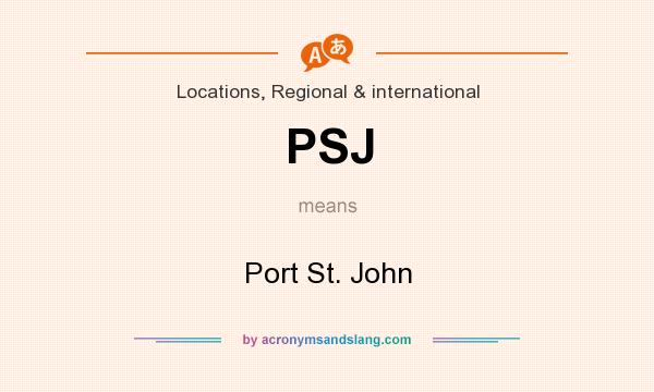 What does PSJ mean? It stands for Port St. John