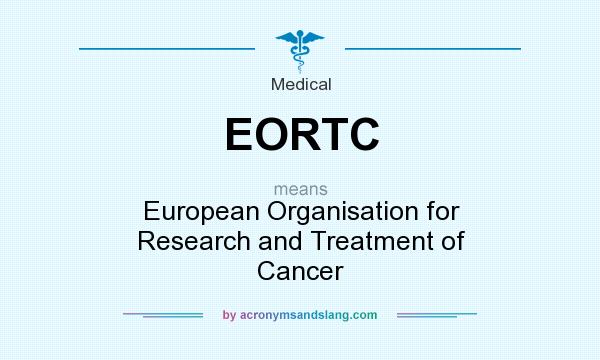 What does EORTC mean? It stands for European Organisation for Research and Treatment of Cancer