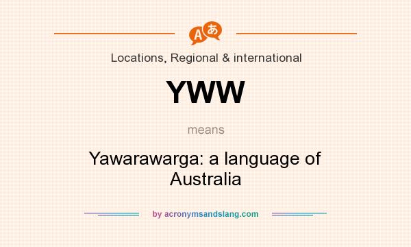 What does YWW mean? It stands for Yawarawarga: a language of Australia