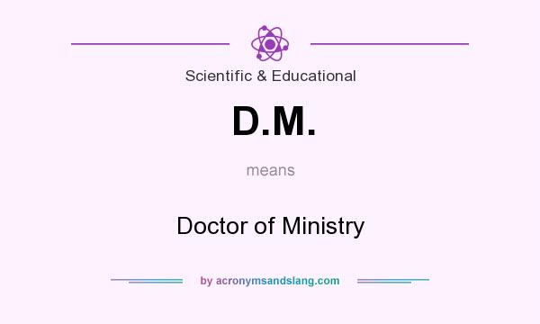What does D.M. mean? It stands for Doctor of Ministry