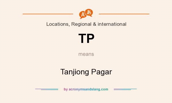 What does TP mean? It stands for Tanjiong Pagar