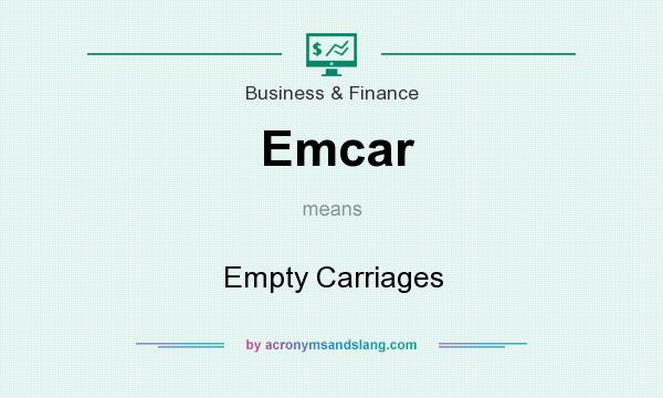 What does Emcar mean? It stands for Empty Carriages