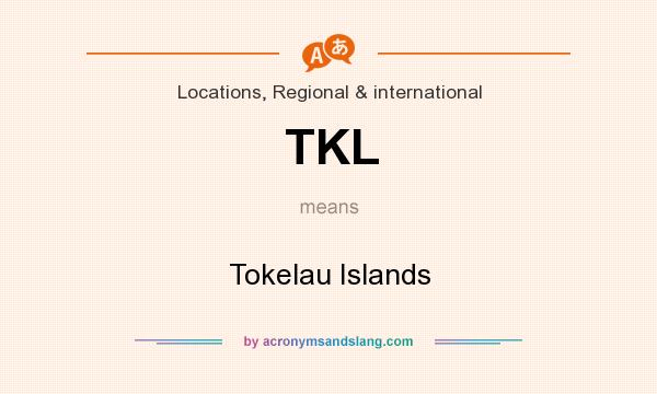 What does TKL mean? It stands for Tokelau Islands