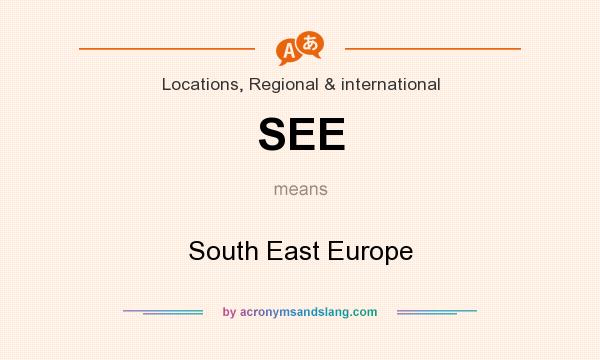 What does SEE mean? It stands for South East Europe