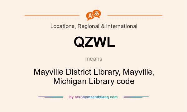 What does QZWL mean? It stands for Mayville District Library, Mayville, Michigan Library code