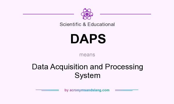 What does DAPS mean? It stands for Data Acquisition and Processing System