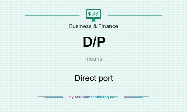 What does D/P mean? It stands for Direct port