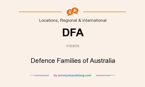 What does DFA mean? It stands for Defence Families of Australia