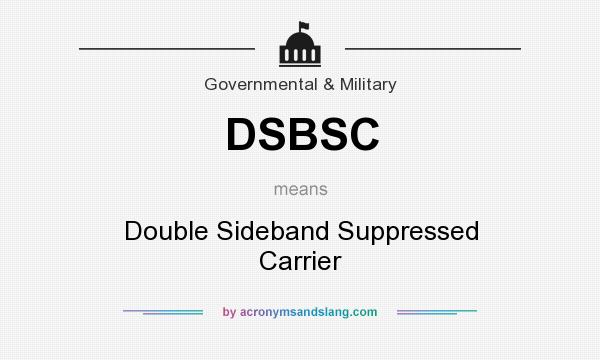 What does DSBSC mean? It stands for Double Sideband Suppressed Carrier