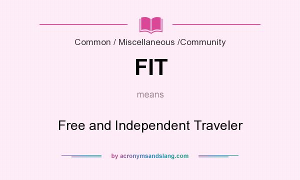 What does FIT mean? It stands for Free and Independent Traveler