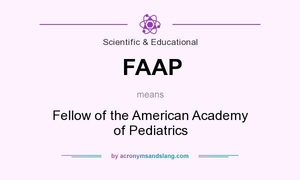 What does FAAP mean? It stands for Fellow of the American Academy of Pediatrics