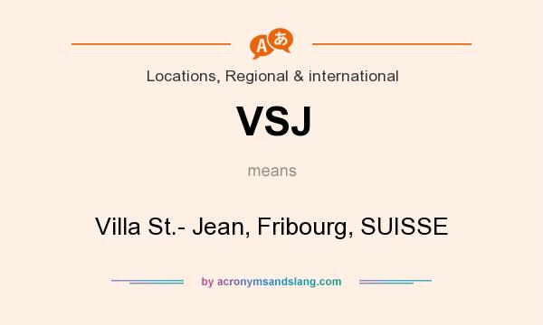 What does VSJ mean? It stands for Villa St.- Jean, Fribourg, SUISSE