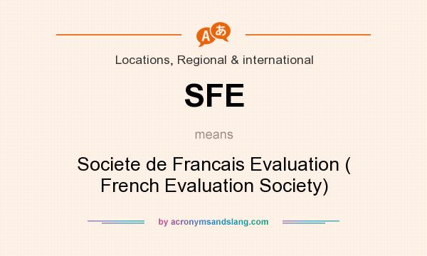 What does SFE mean? It stands for Societe de Francais Evaluation ( French Evaluation Society)