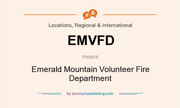 What does EMVFD mean? It stands for Emerald Mountain Volunteer Fire Department