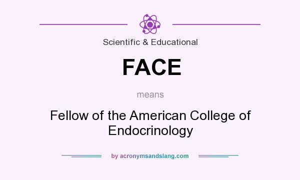 What does FACE mean? It stands for Fellow of the American College of Endocrinology