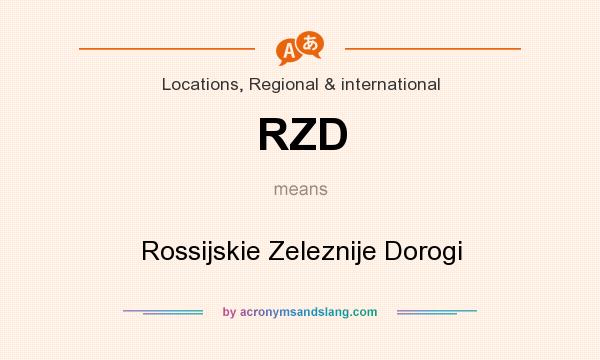 What does RZD mean? It stands for Rossijskie Zeleznije Dorogi