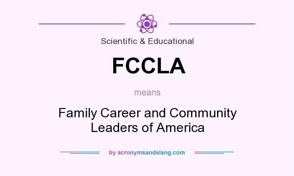 What does FCCLA mean? It stands for Family Career and Community Leaders of America
