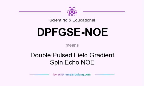 What does DPFGSE-NOE mean? It stands for Double Pulsed Field Gradient Spin Echo NOE