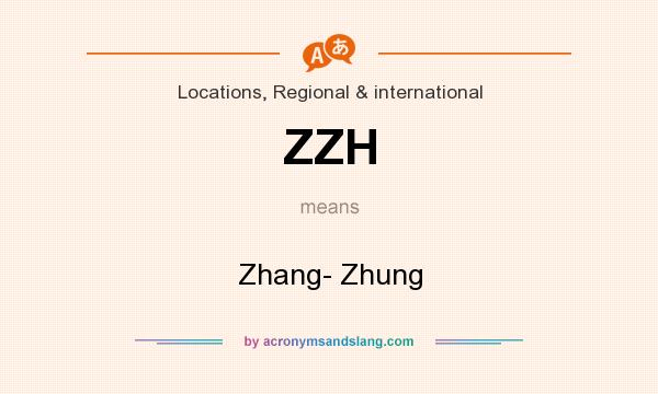 What does ZZH mean? It stands for Zhang- Zhung