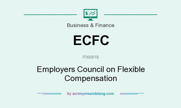 What does ECFC mean? It stands for Employers Council on Flexible Compensation