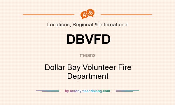 What does DBVFD mean? It stands for Dollar Bay Volunteer Fire Department