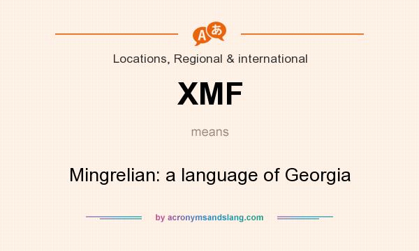 What does XMF mean? It stands for Mingrelian: a language of Georgia