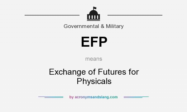 What does EFP mean? It stands for Exchange of Futures for Physicals
