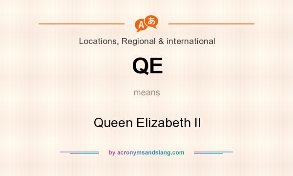 What does QE mean? It stands for Queen Elizabeth II