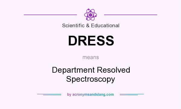 What does DRESS mean? It stands for Department Resolved Spectroscopy