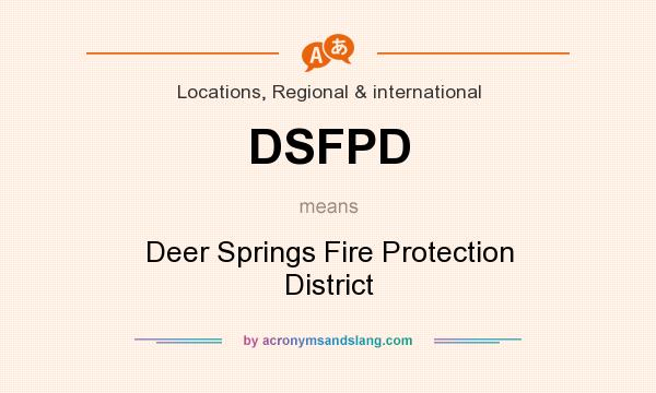 What does DSFPD mean? It stands for Deer Springs Fire Protection District