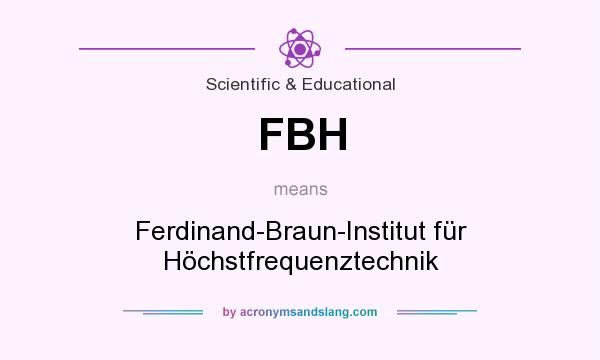 What does FBH mean? It stands for Ferdinand-Braun-Institut für Höchstfrequenztechnik