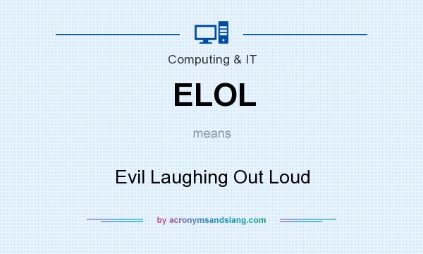What does ELOL mean? It stands for Evil Laughing Out Loud