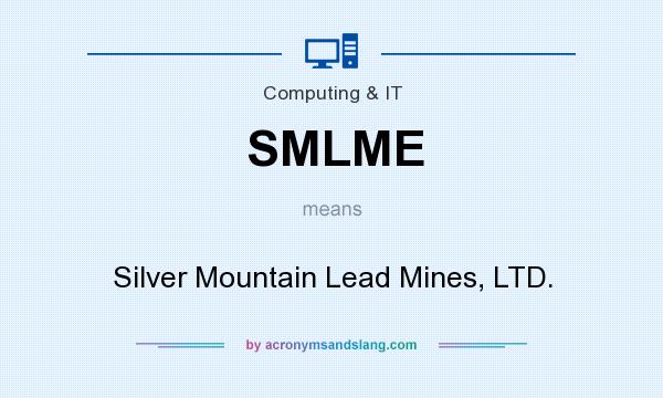 What does SMLME mean? It stands for Silver Mountain Lead Mines, LTD.