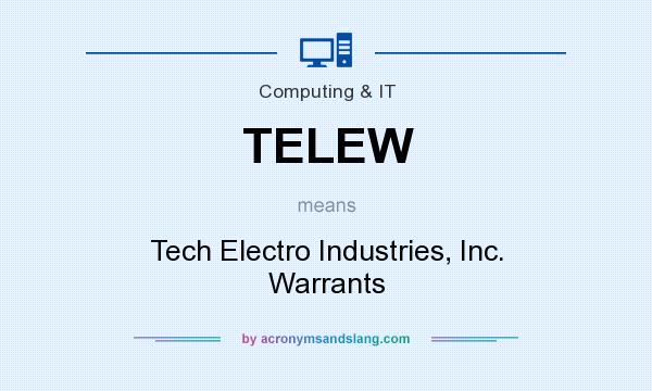 What does TELEW mean? It stands for Tech Electro Industries, Inc. Warrants