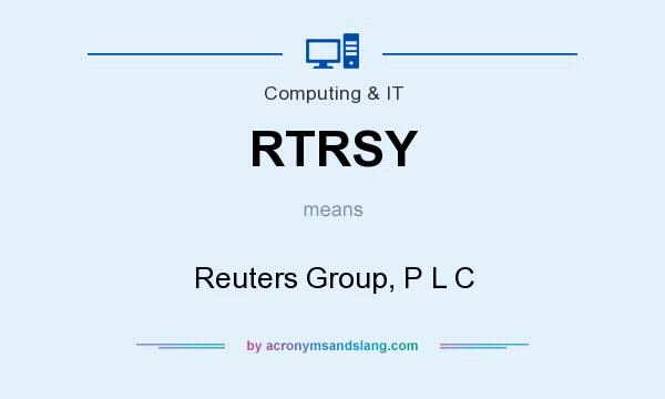 What does RTRSY mean? It stands for Reuters Group, P L C