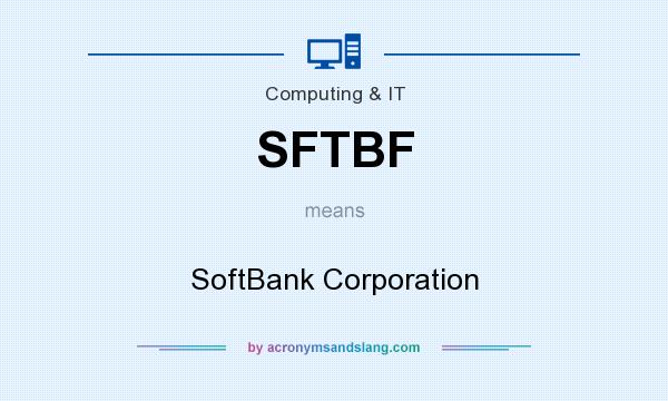 What does SFTBF mean? It stands for SoftBank Corporation