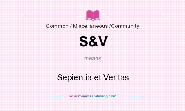 What does S&V mean? It stands for Sepientia et Veritas