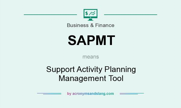 What does SAPMT mean? It stands for Support Activity Planning Management Tool