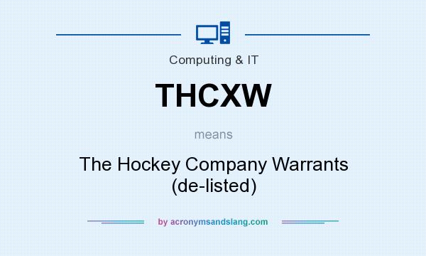 What does THCXW mean? It stands for The Hockey Company Warrants (de-listed)