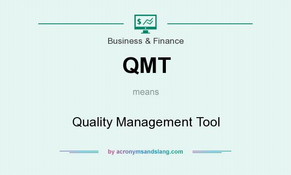 What does QMT mean? It stands for Quality Management Tool