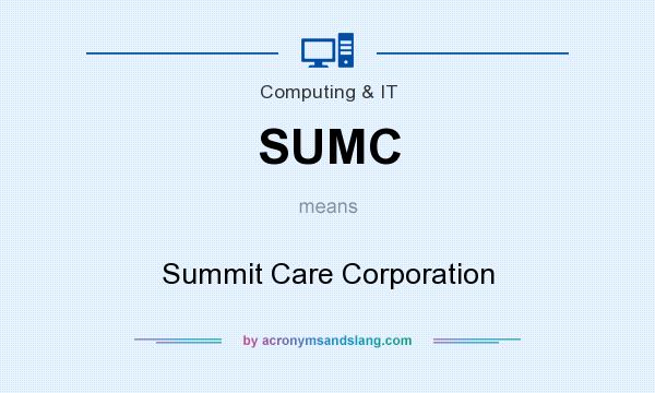 What does SUMC mean? It stands for Summit Care Corporation