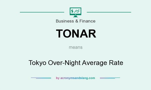 What does TONAR mean? It stands for Tokyo Over-Night Average Rate
