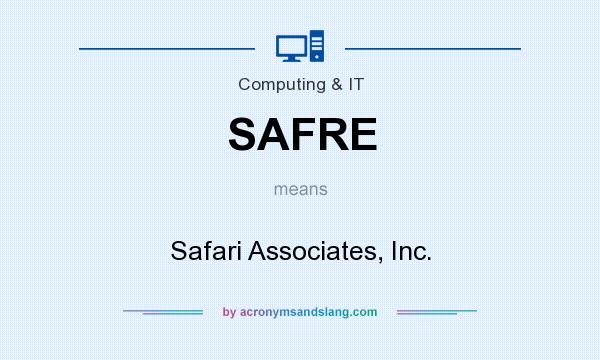 What does SAFRE mean? It stands for Safari Associates, Inc.