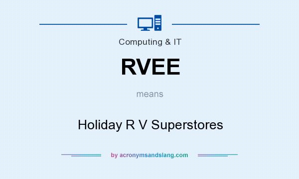 What does RVEE mean? It stands for Holiday R V Superstores