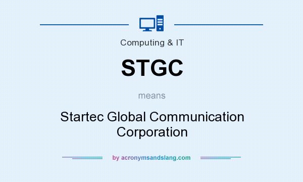 What does STGC mean? It stands for Startec Global Communication Corporation